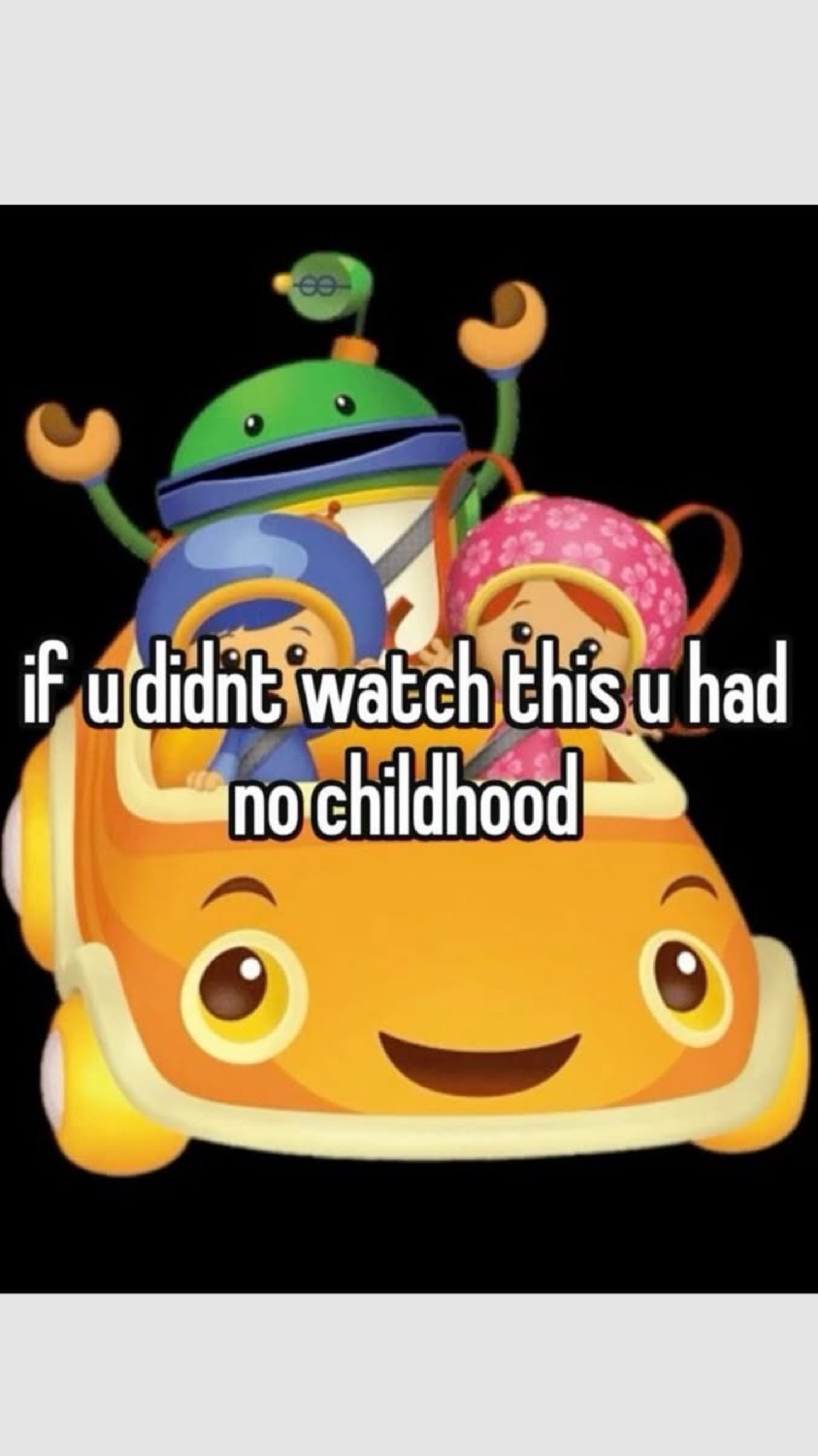 Team Umizoomi's car: 'if u didnt watch this u had no childhood'