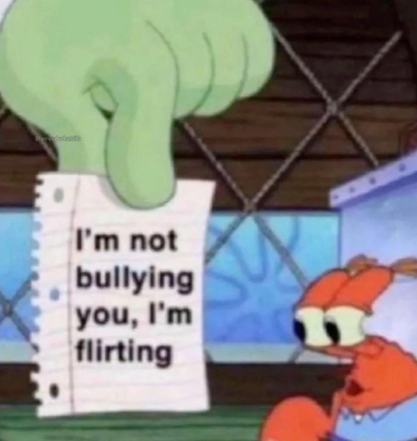 SpongeBob character hand holding a note reading 'I'm not bullying you, I'm flirting'