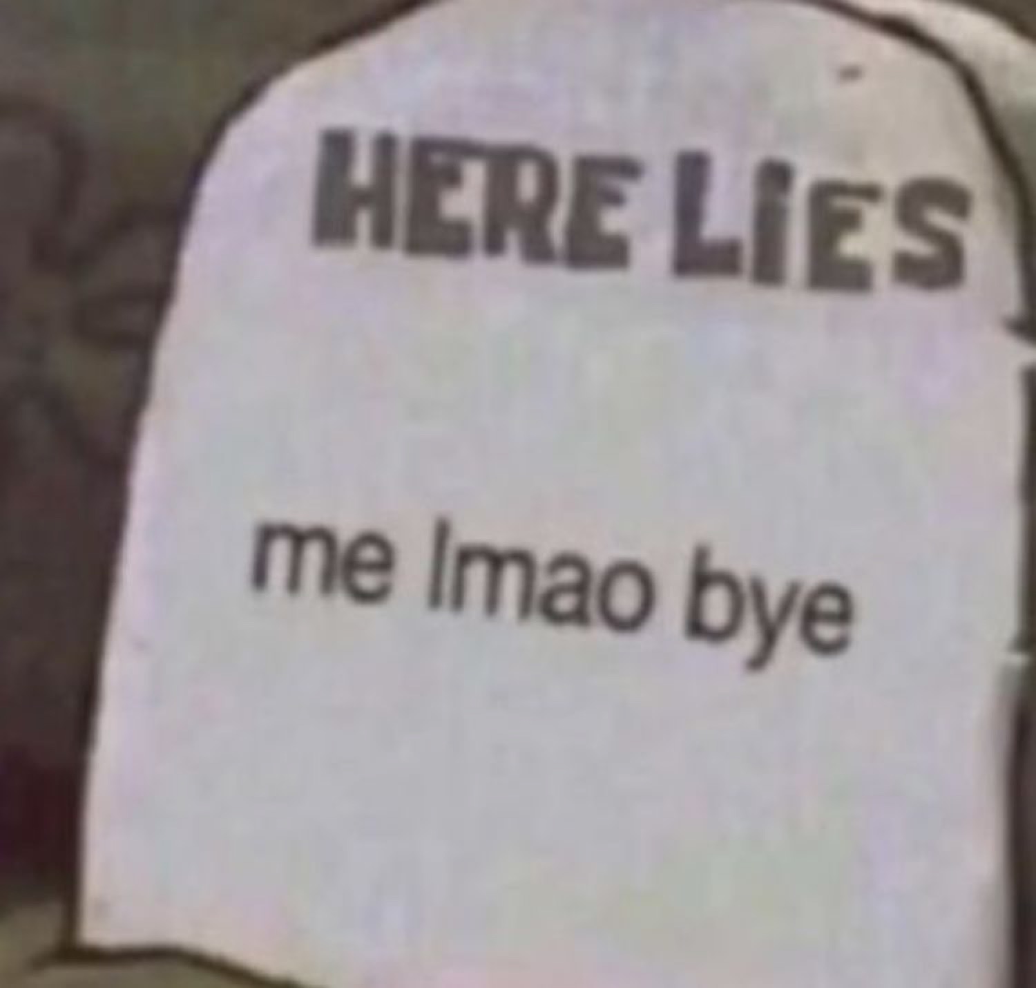 Tombstone engraved 'HERE LIES me lmao bye'