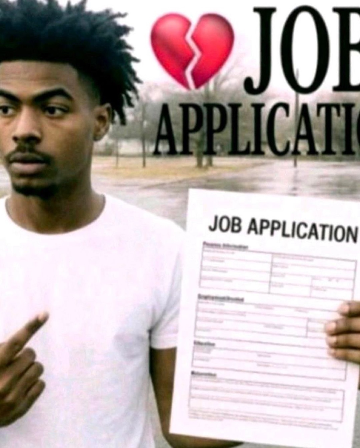 Guy pointing at himself while holding up a blank job application, deadpan