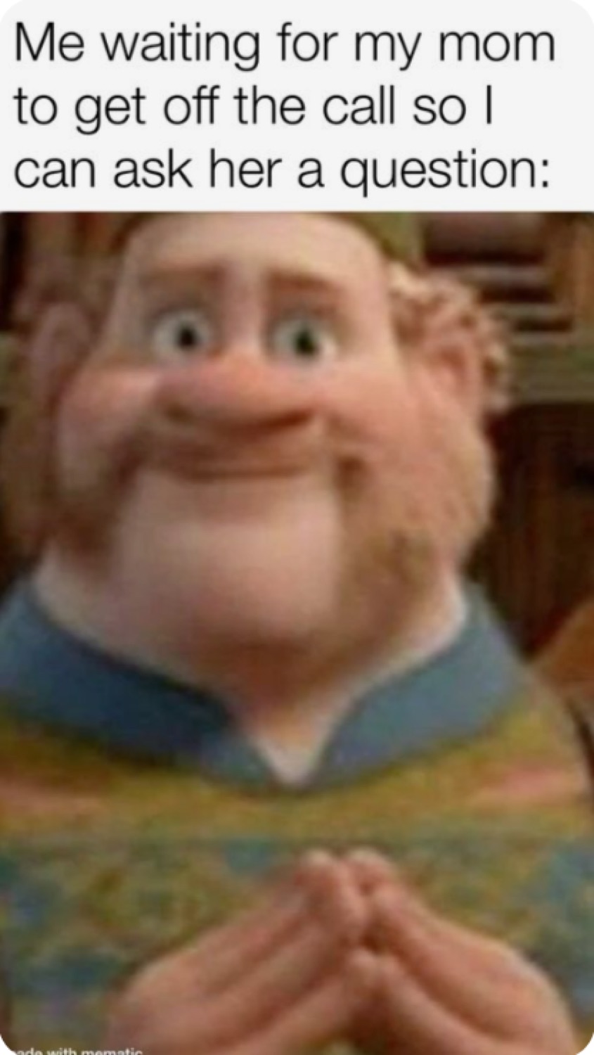 Oaken from Frozen smiling politely with clasped hands under 'Me waiting for my mom to get off the call so I can ask her a question:'
