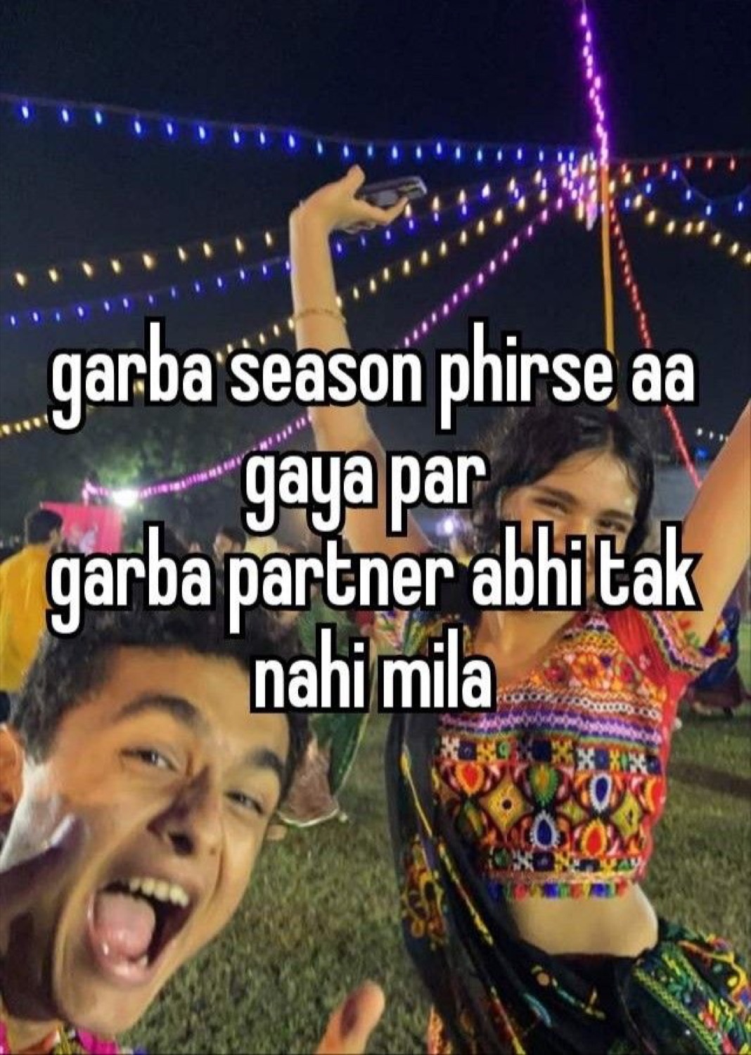 Guy grinning in a selfie at a garba night: 'garba season phirse aa gaya par garba partner abhi tak nahi mila' (garba season's back but still no partner)