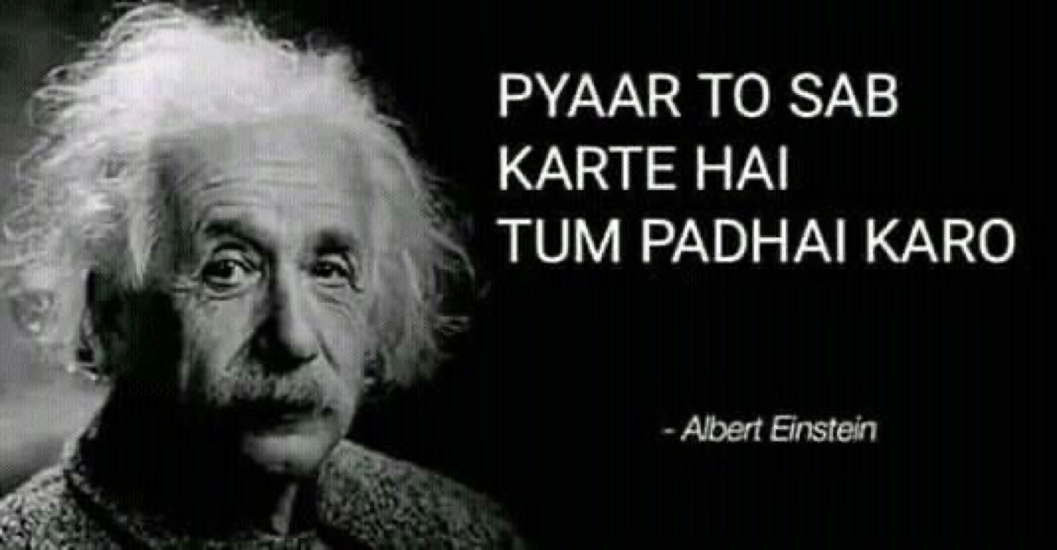 Albert Einstein: 'PYAAR TO SAB KARTE HAI TUM PADHAI KARO' (everyone falls in love, you just study)