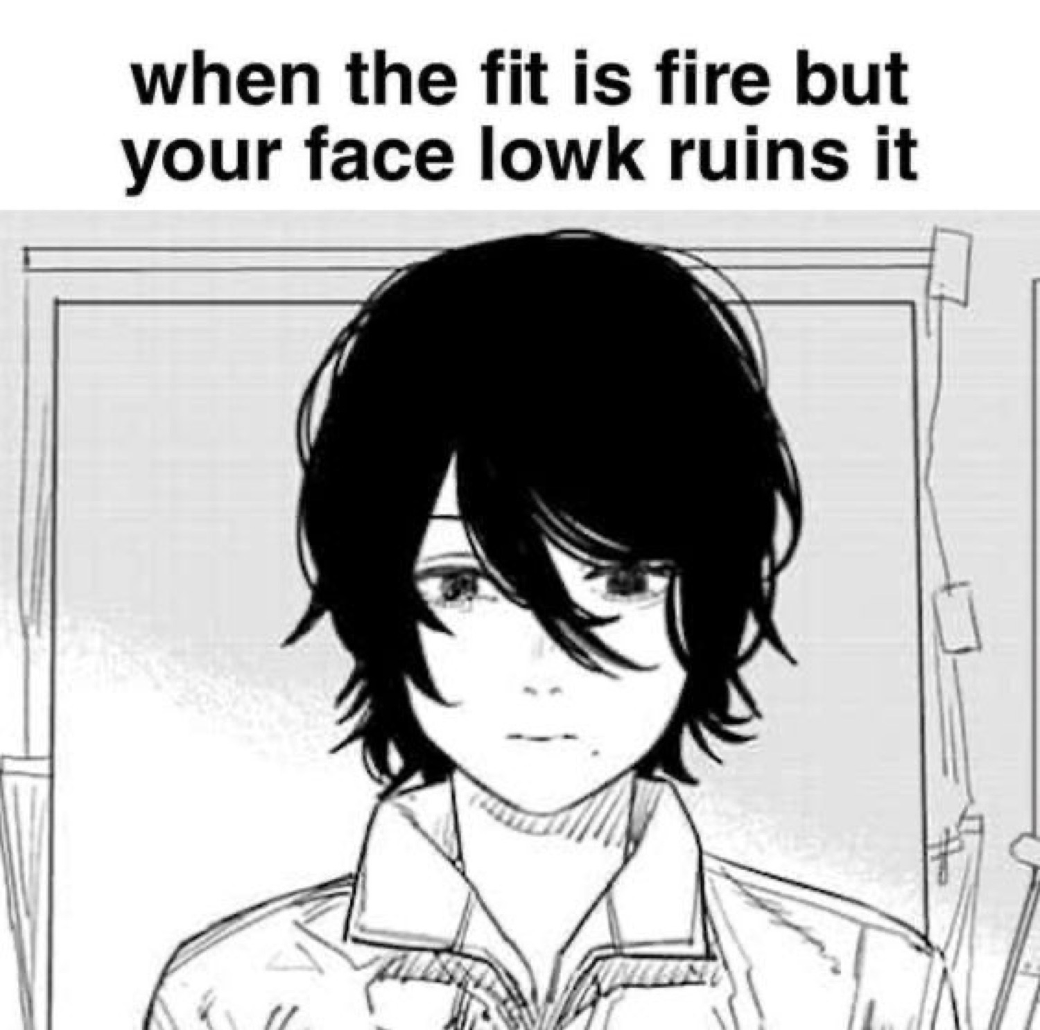 Manga boy with messy black hair staring blankly under 'when the fit is fire but your face lowk ruins it'