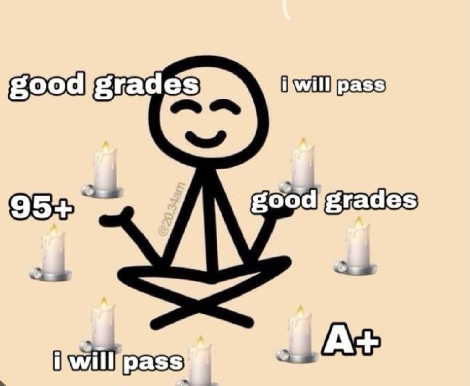 Meditating stick figure ringed by candles: 'good grades / i will pass / A+'