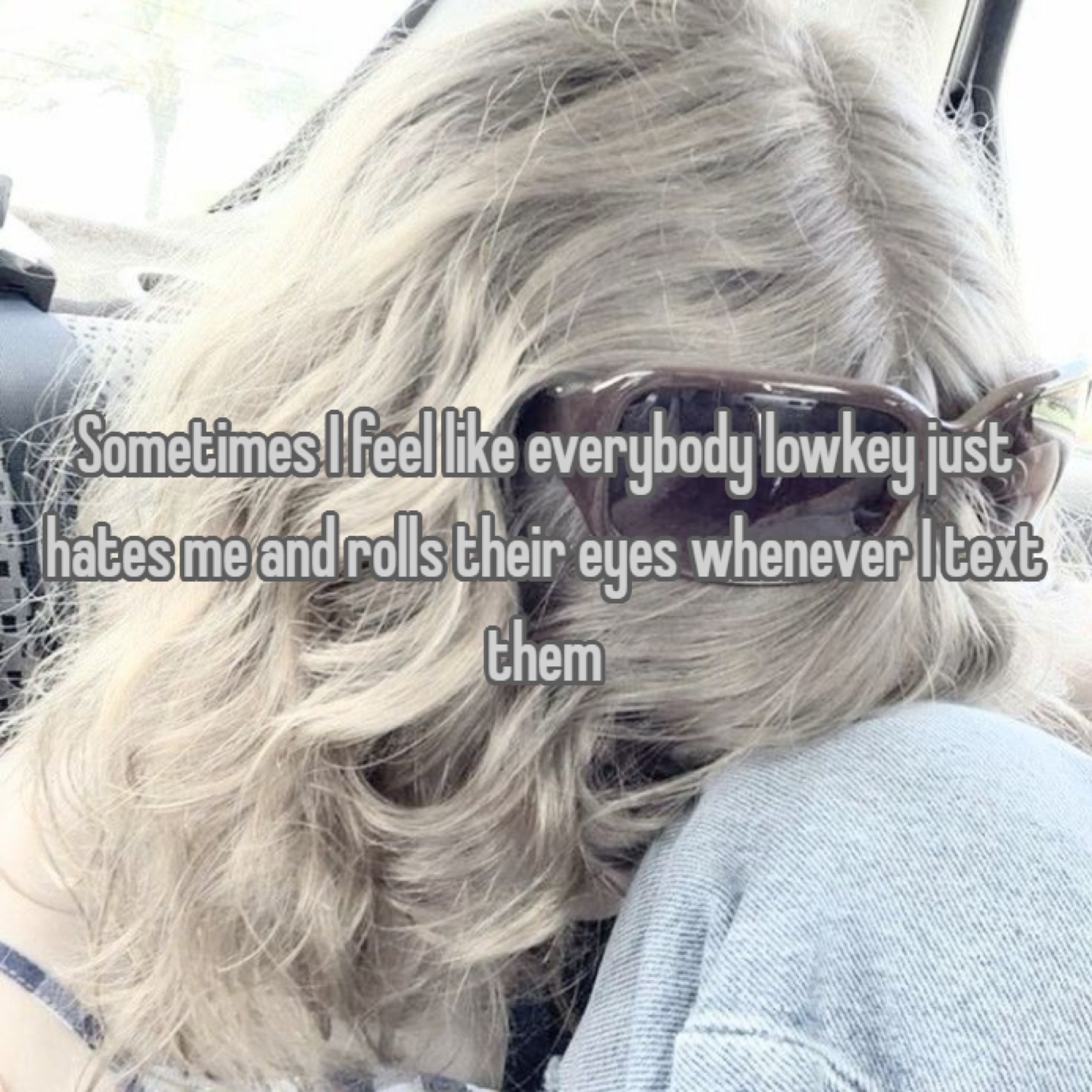 Blonde woman in sunglasses over a confession about everybody hating her texts