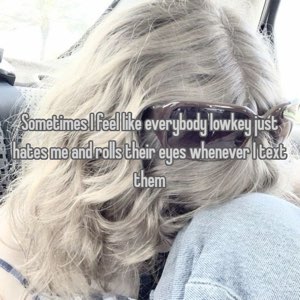 Blonde woman in sunglasses over a confession about everybody hating her texts