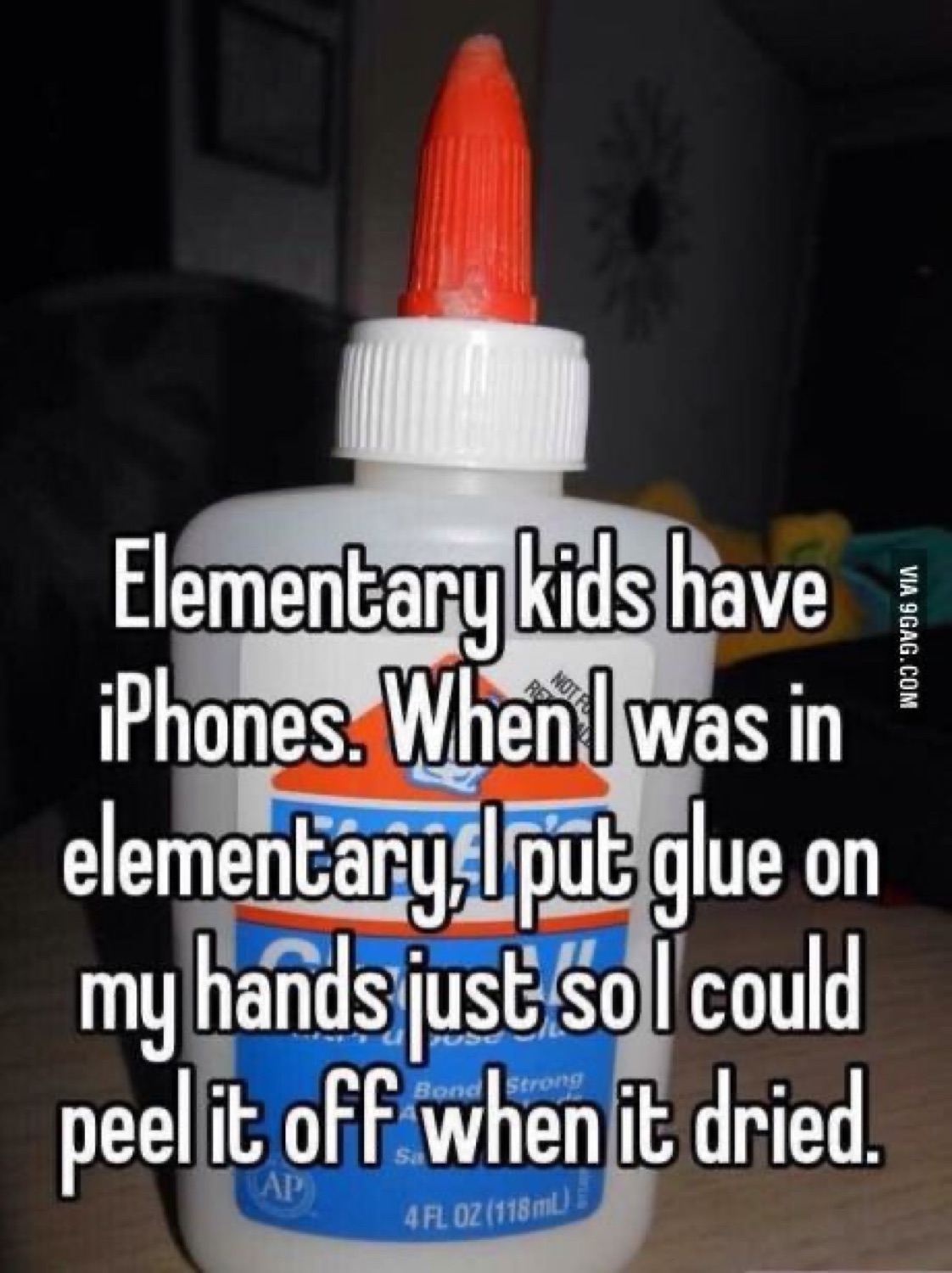 Bottle of school glue: 'Elementary kids have iPhones. When I was in elementary, I put glue on my hands just so I could peel it off when it dried.'