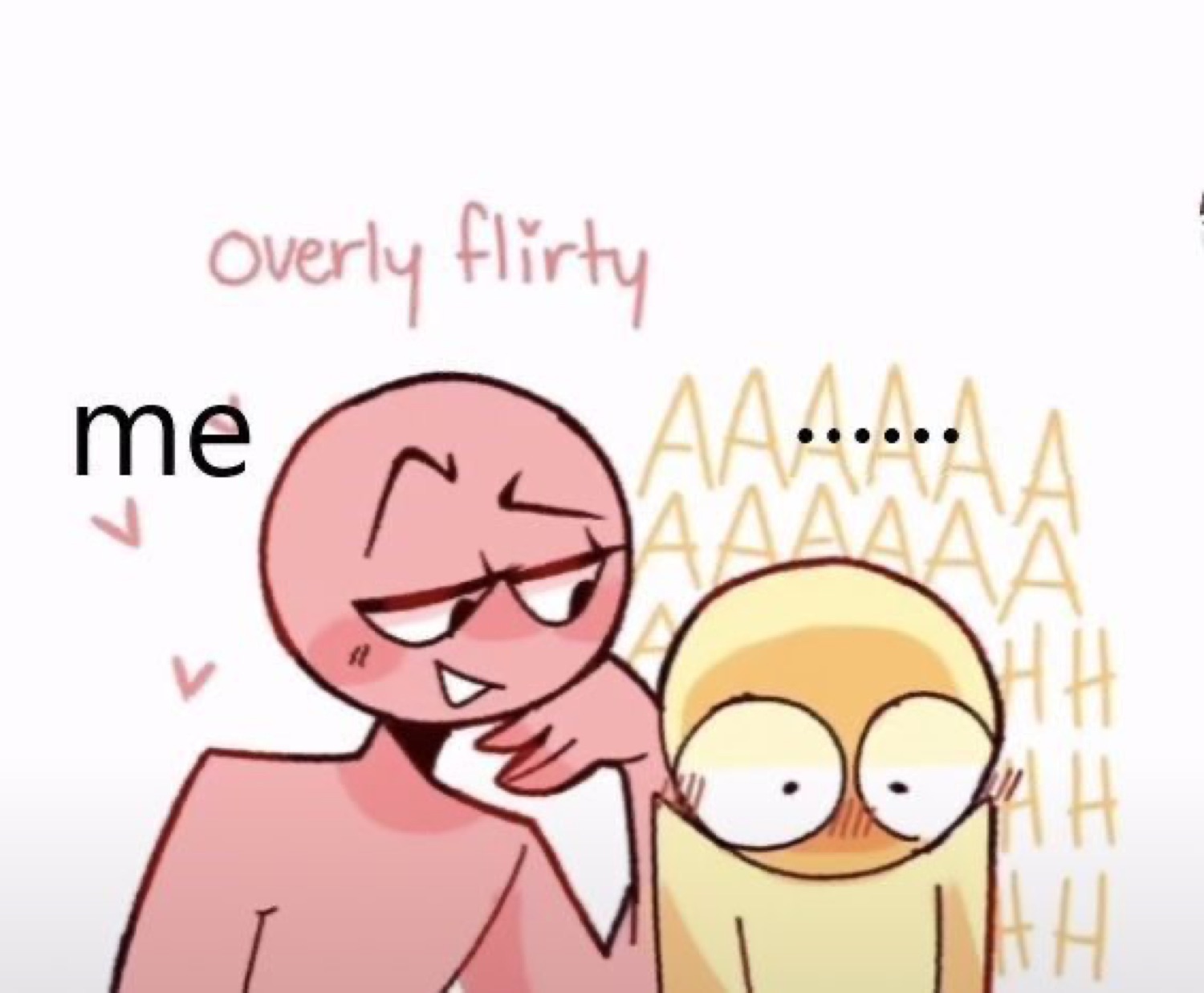 Cartoon flirty character leaning on a panicking wide-eyed companion, labeled 'overly flirty' and 'me'