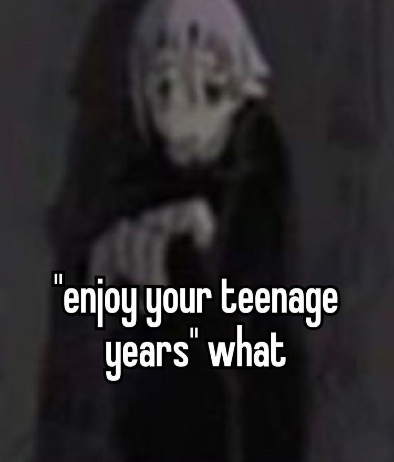 Dark hooded skeletal figure under '"enjoy your teenage years" what'