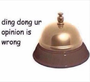 Gold service bell captioned 'ding dong ur opinion is wrong'