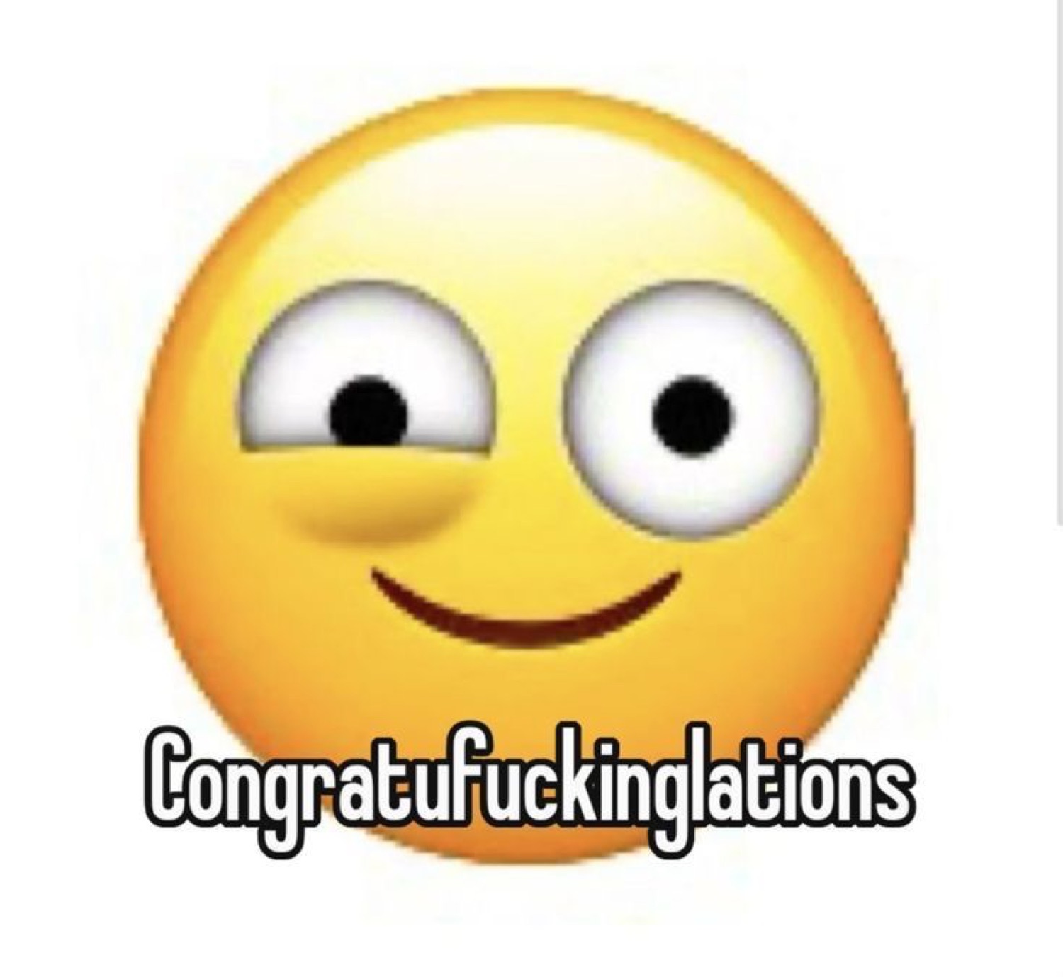 Side-eyeing smiley emoji: 'Congratufuckinglations'
