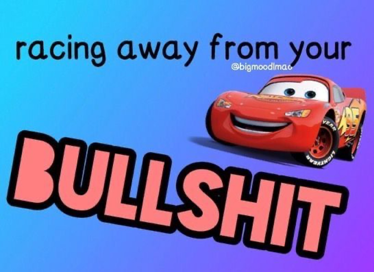 McQueen: 'racing away from your BULLSHIT'