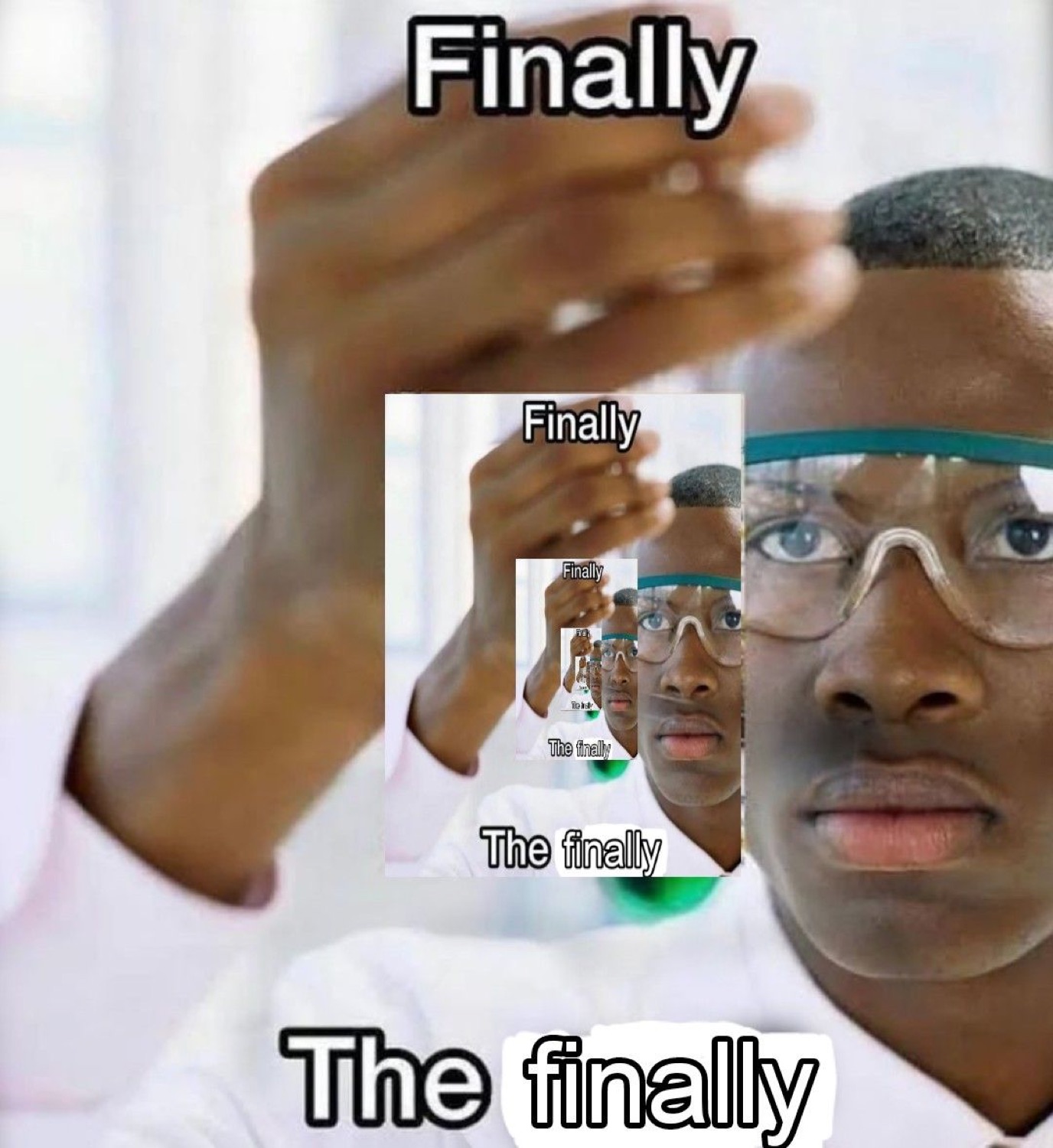 Recursive meme of a man holding up a picture of himself: 'Finally / The finally'