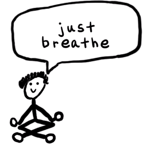 Stick figure meditating cross-legged with a speech bubble, "just breathe"