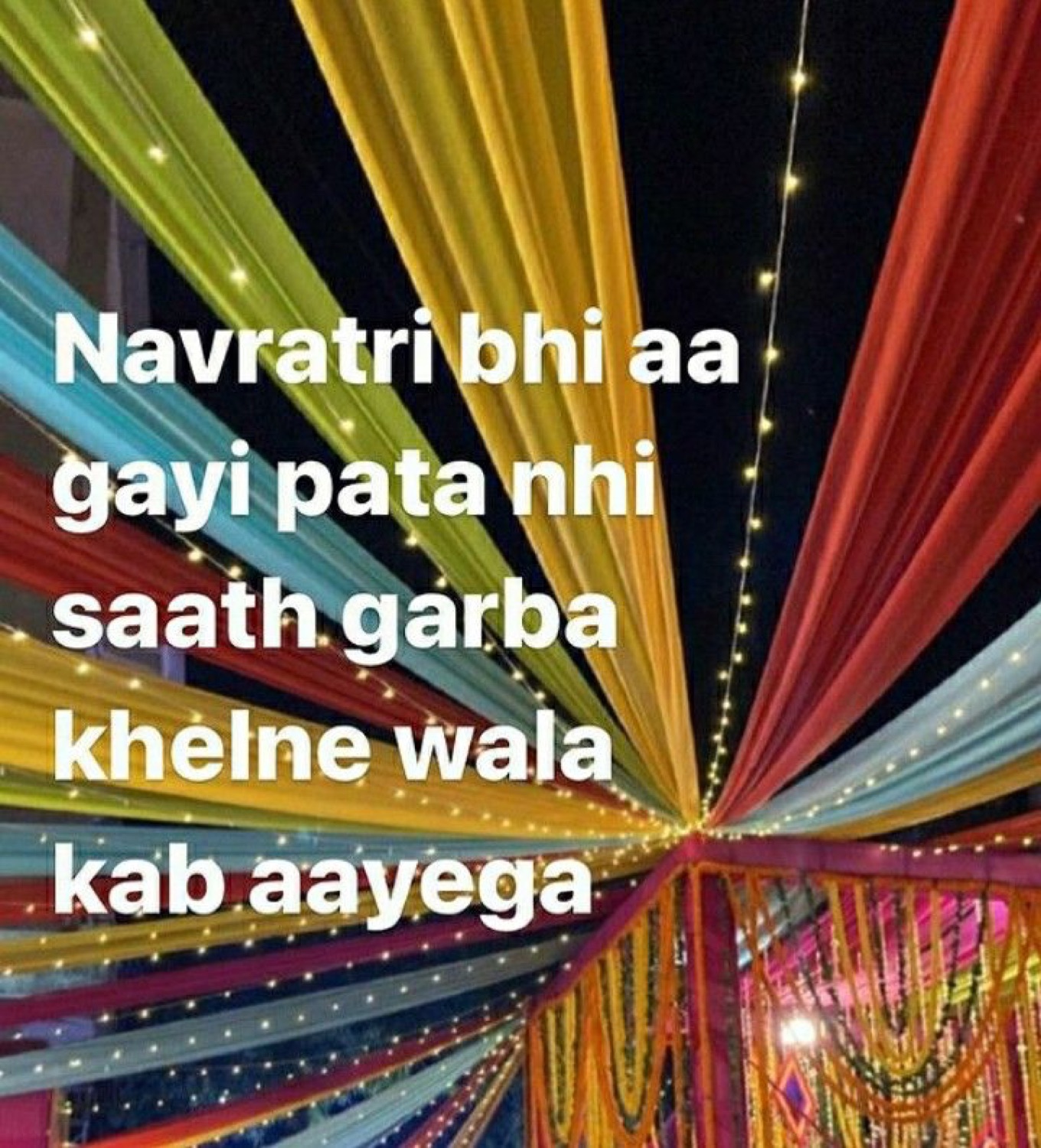 Colorful garba canopy: 'Navratri bhi aa gayi pata nhi saath garba khelne wala kab aayega' (Navratri's here, who knows when my garba partner will come)