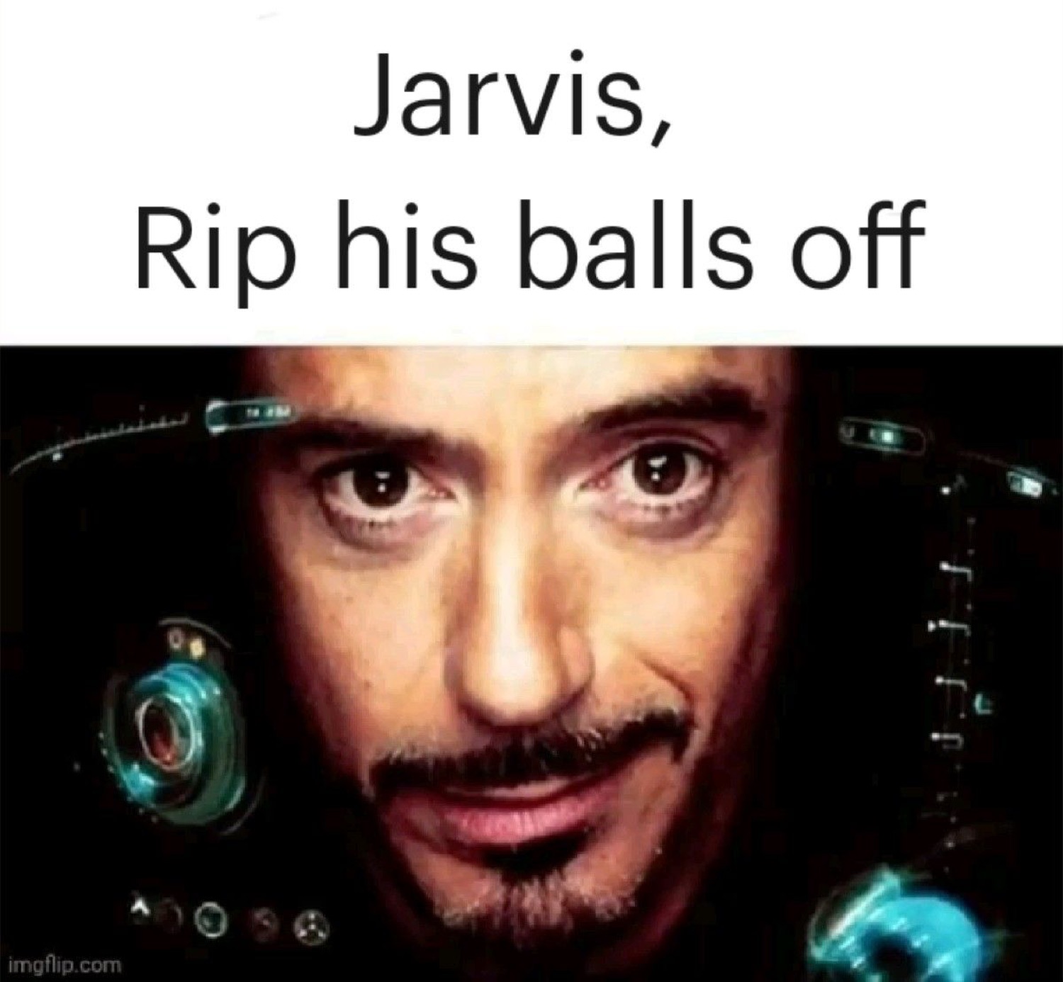 Tony Stark meme with the caption 'Jarvis, Rip his balls off' over a close-up Iron Man suit shot