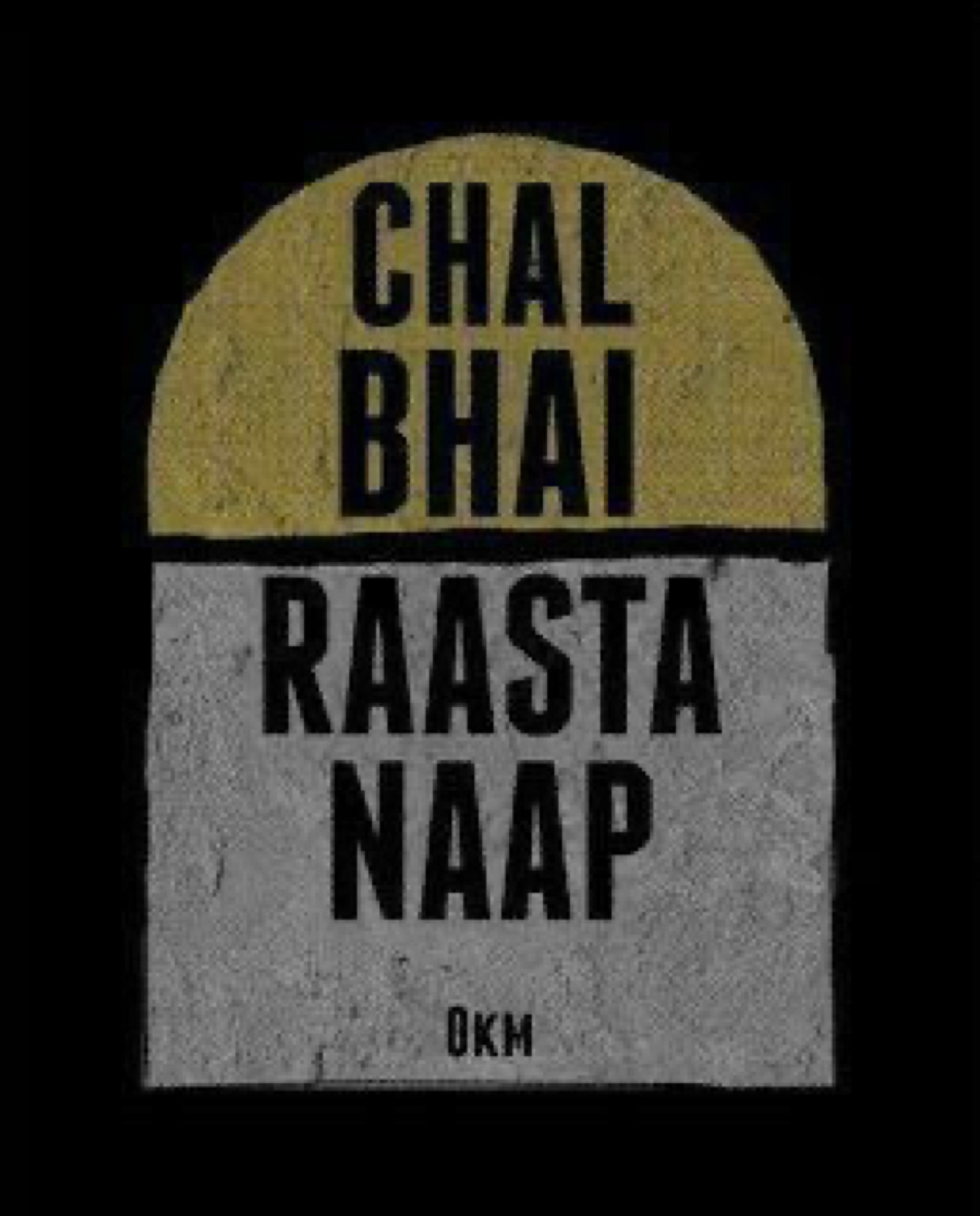Road milestone reading 'CHAL BHAI RAASTA NAAP 0KM' (bro, take a hike)