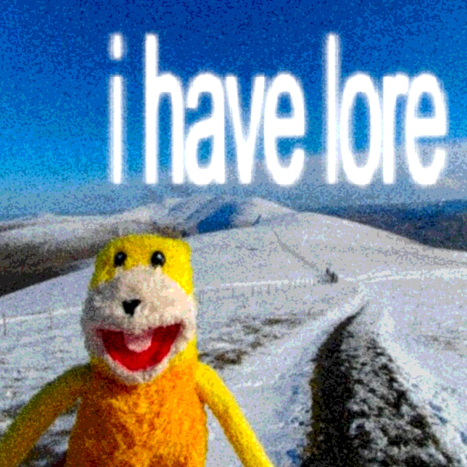 Yellow Flat Eric puppet grinning in a snowy landscape under 'i have lore'