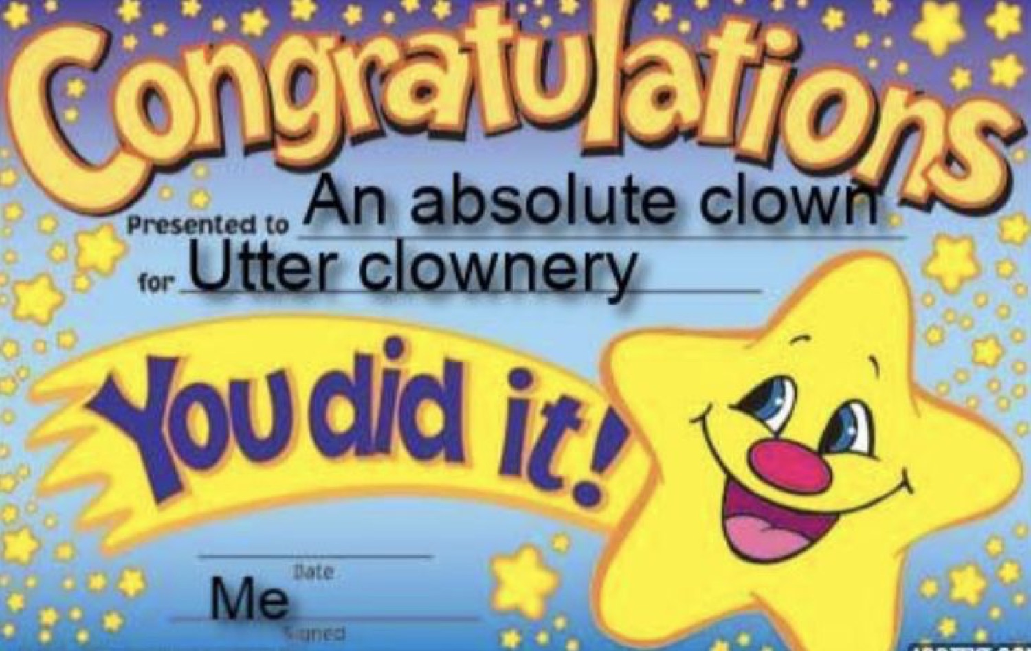 Award certificate: 'Congratulations, An absolute clown, for Utter clownery, You did it!'
