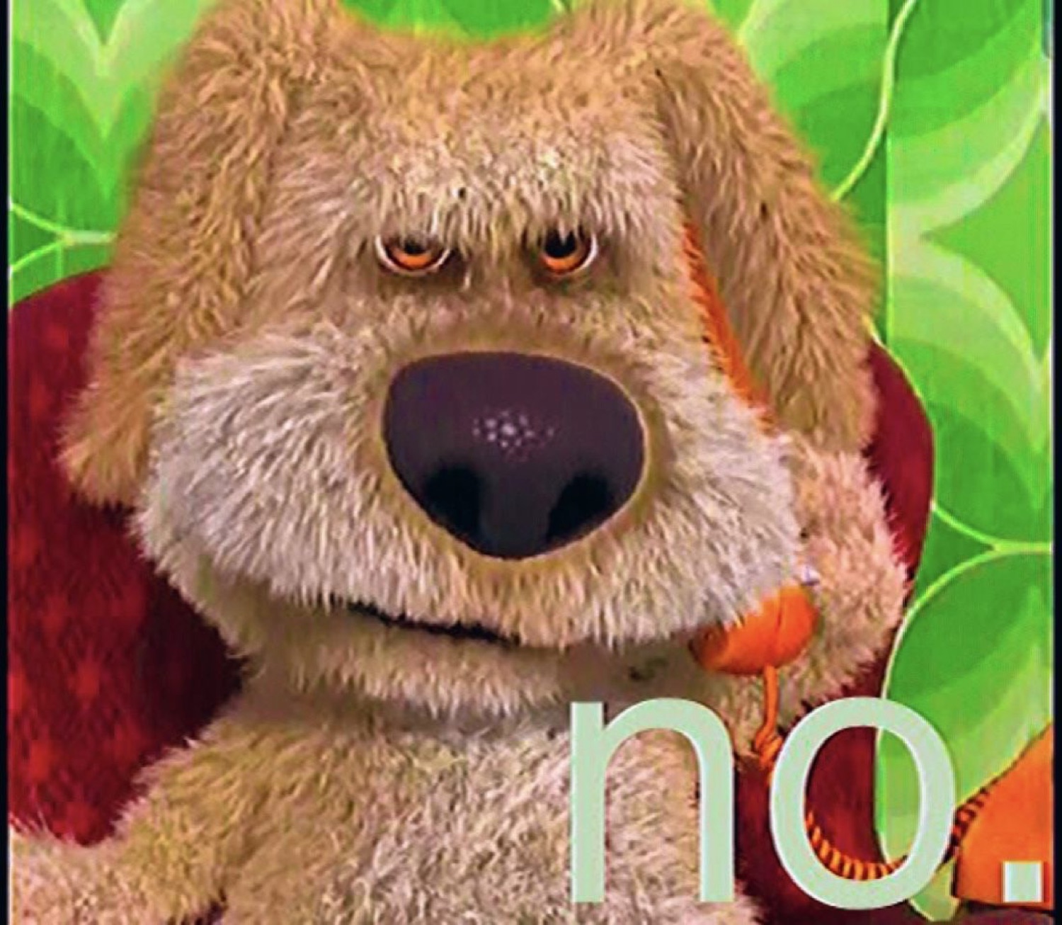 Talking Ben the dog glaring: 'no.'