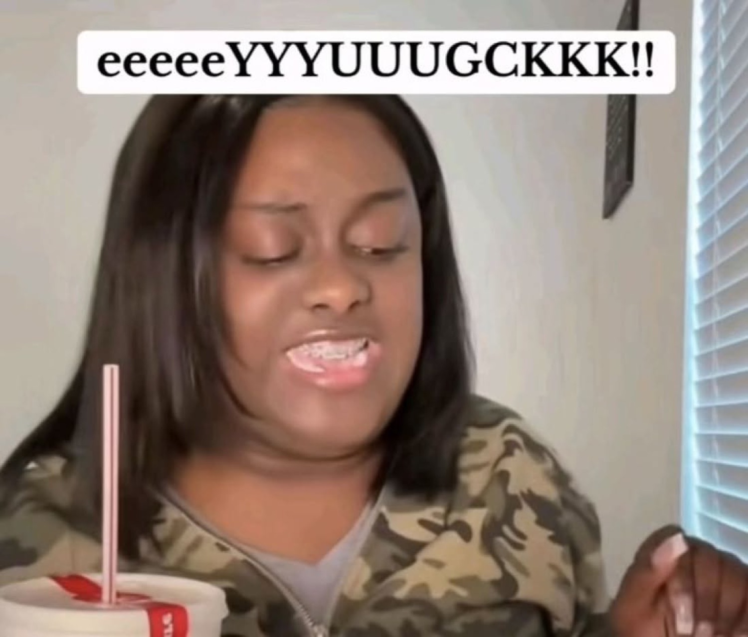Woman recoiling in disgust: 'eeeeYYYUUUGCKKK!!'