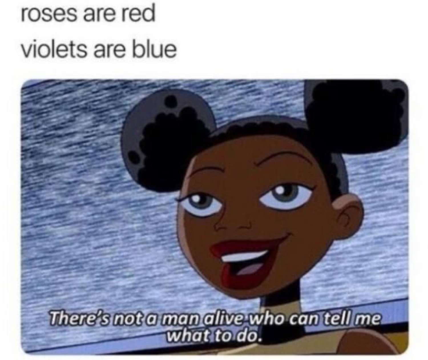 Cartoon girl grinning: 'roses are red violets are blue / There's not a man alive who can tell me what to do'