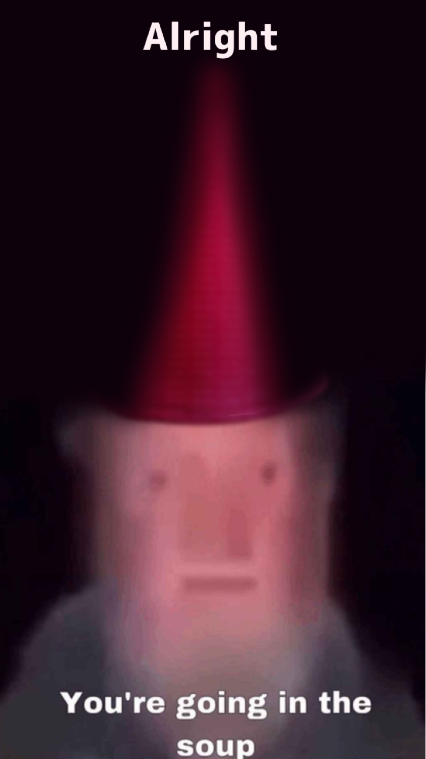 Blurry red-lit wizard staring down captioned 'Alright You're going in the soup'