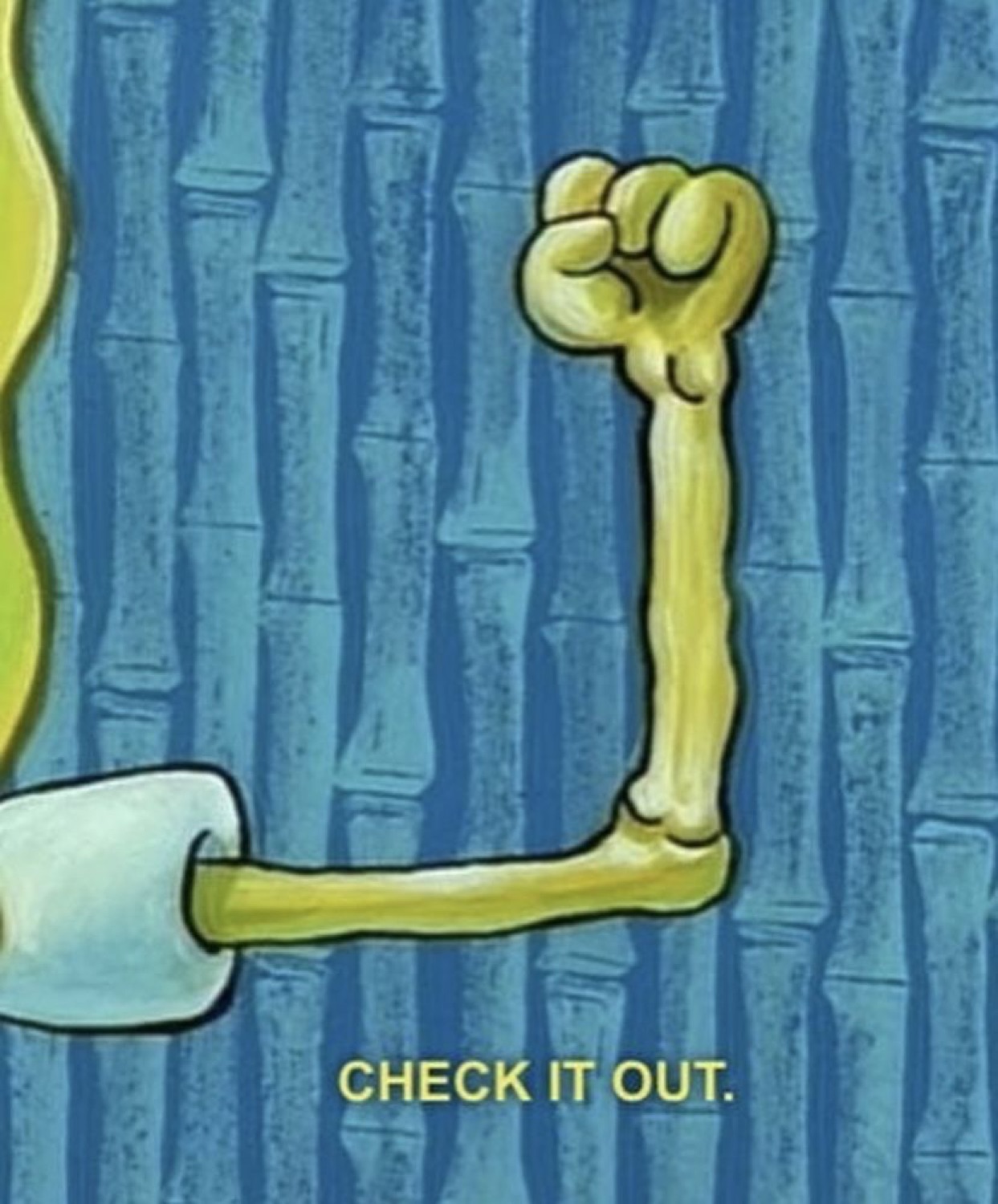 SpongeBob's skinny flexing arm: 'CHECK IT OUT.'