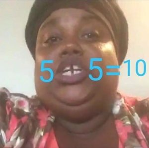 Woman talking to the camera with '5 5=10' lined up across her gap-toothed mouth