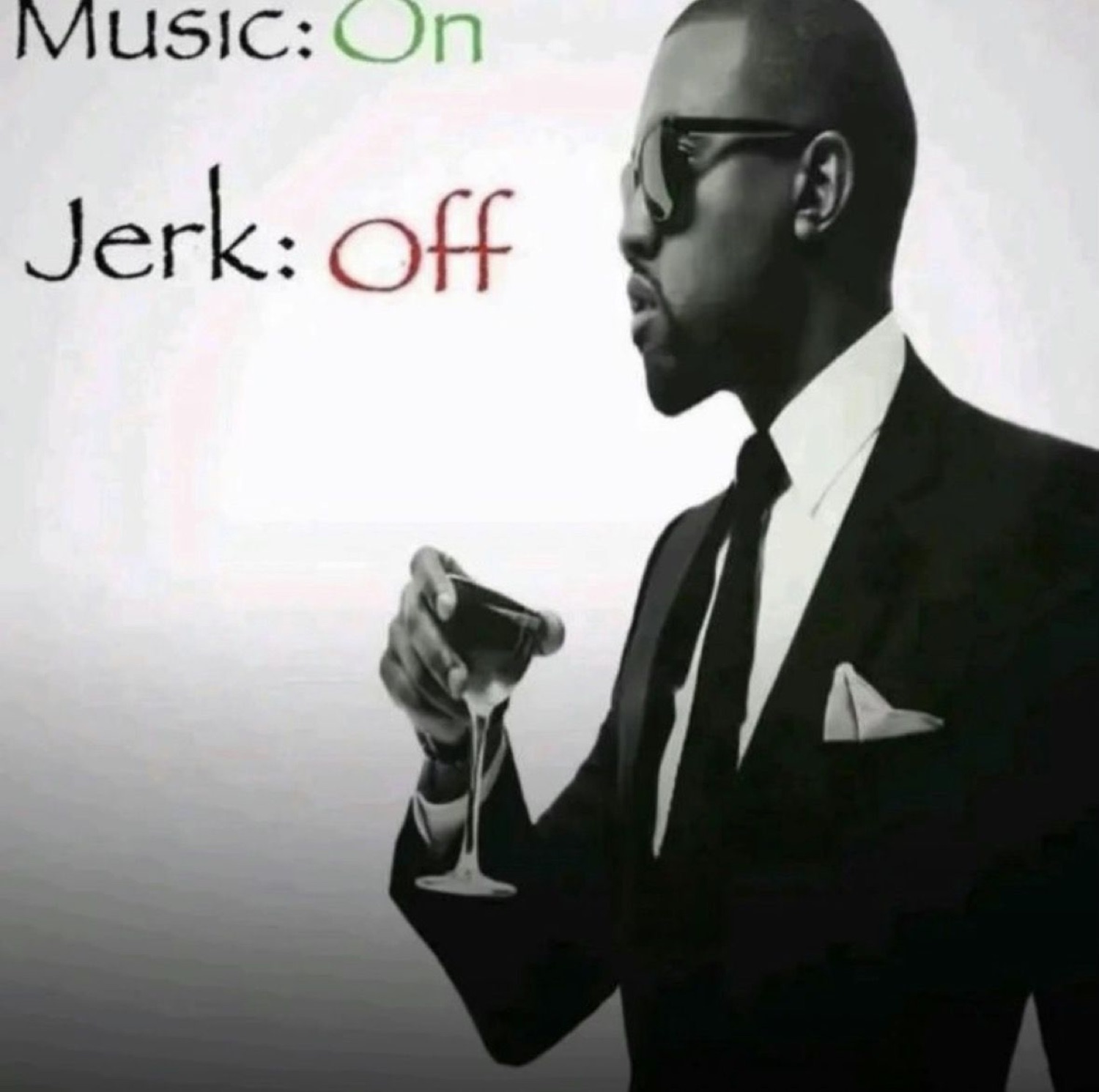 Suited man in sunglasses sipping a cocktail over 'Music: On / Jerk: Off'