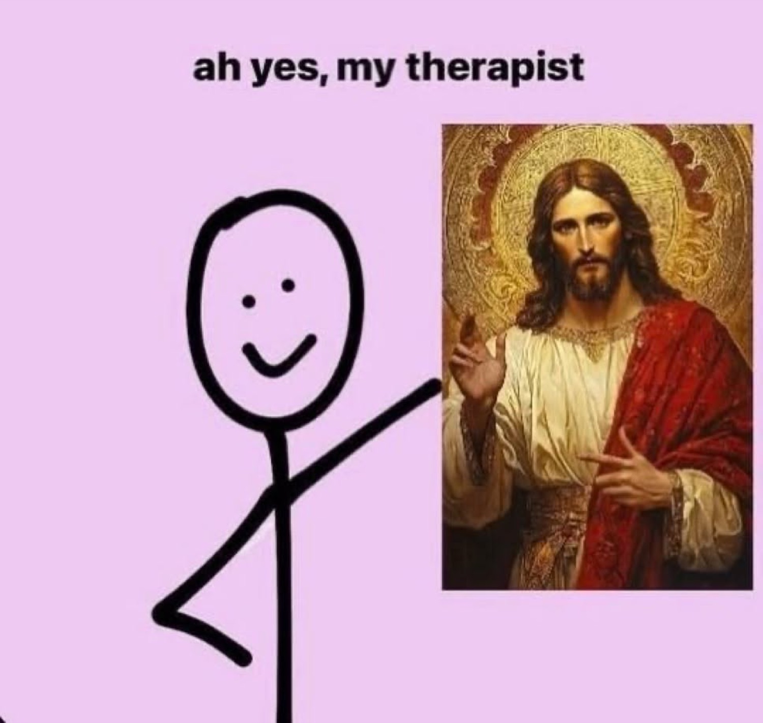 Stick figure next to a Jesus portrait: 'ah yes, my therapist'