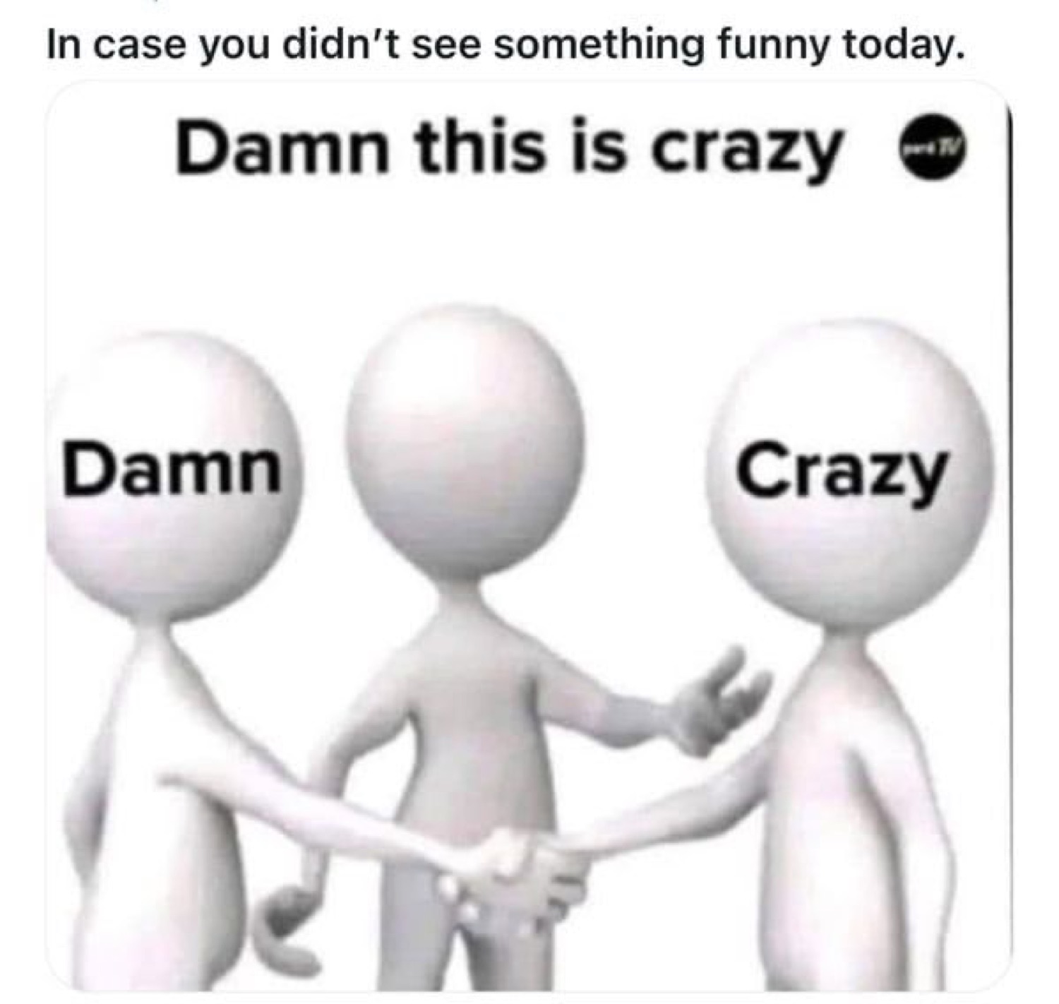 Three stick figures labeled 'Damn' and 'Crazy' meeting captioned 'Damn this is crazy'