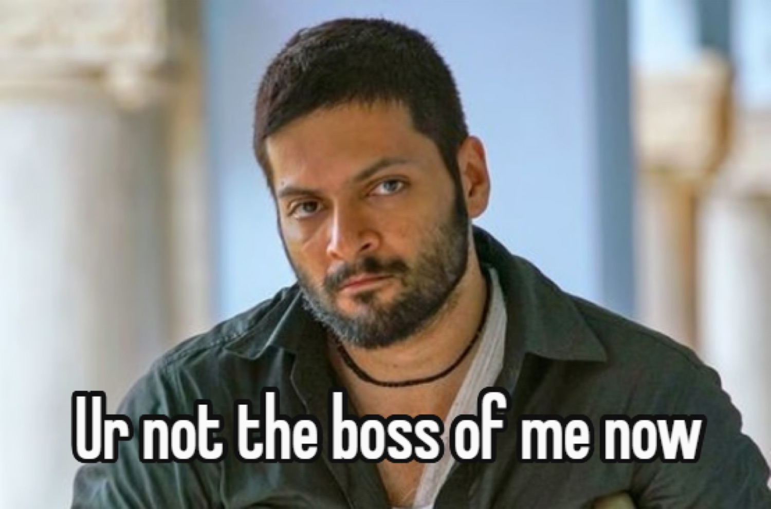 Ali Fazal glaring: 'Ur not the boss of me now'