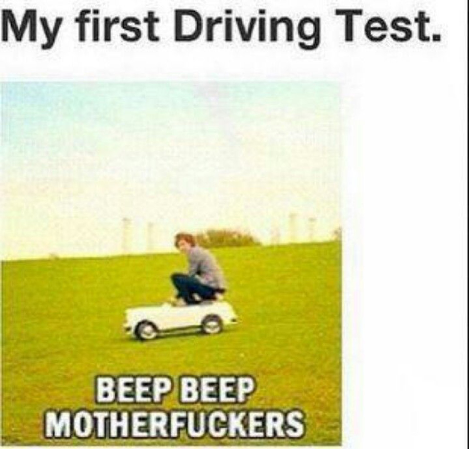 Man on a tiny toy car in a field: 'My first Driving Test. BEEP BEEP MOTHERFUCKERS'