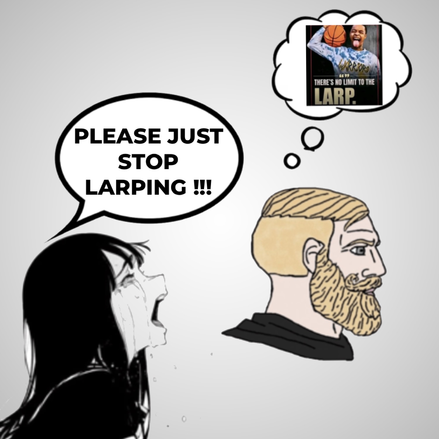 Crying anime girl yelling 'PLEASE JUST STOP LARPING!!!' at a chad daydreaming about LARP