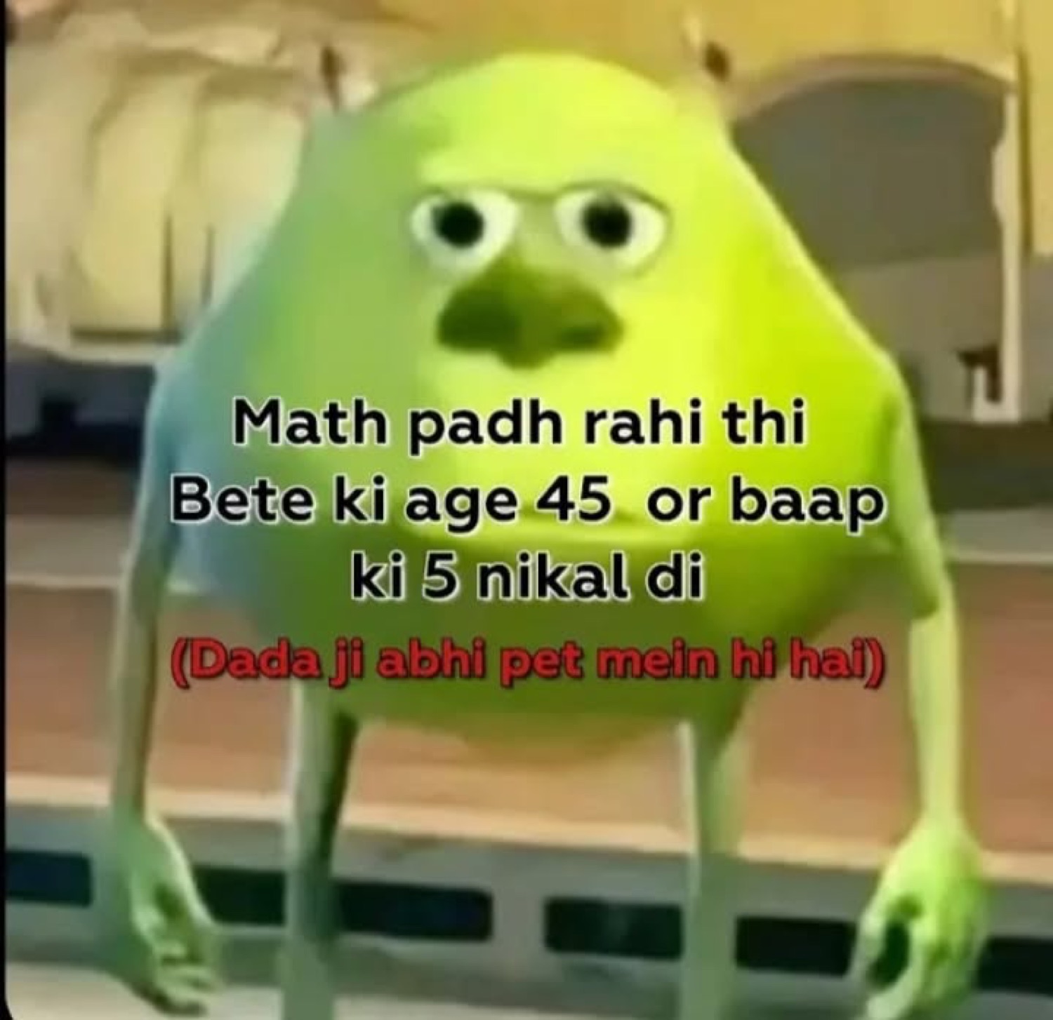 Mike Wazowski face-swap staring: 'Math padh rahi thi Bete ki age 45 or baap ki 5 nikal di (Dada ji abhi pet mein hi hai)'