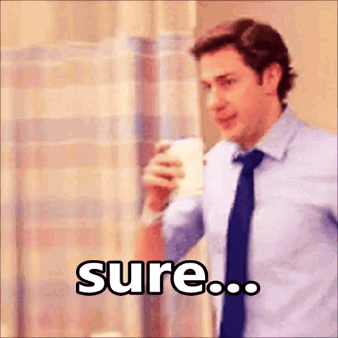 Jim Halpert from The Office sipping coffee, "sure..."