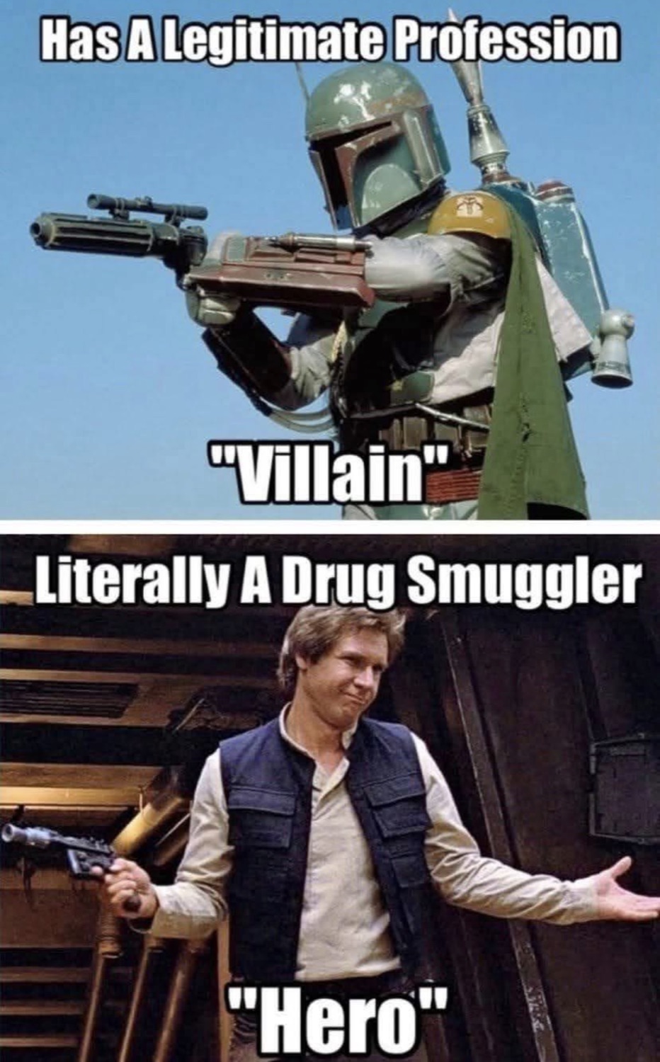 Boba Fett labeled 'Has A Legitimate Profession "Villain"' and Han Solo labeled 'Literally A Drug Smuggler "Hero"'