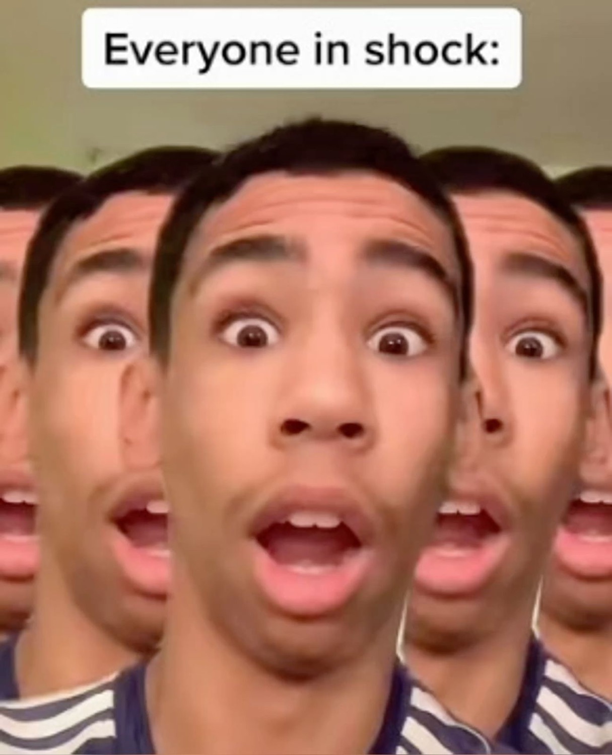 A repeated shocked face with wide eyes and open mouth captioned 'Everyone in shock:'