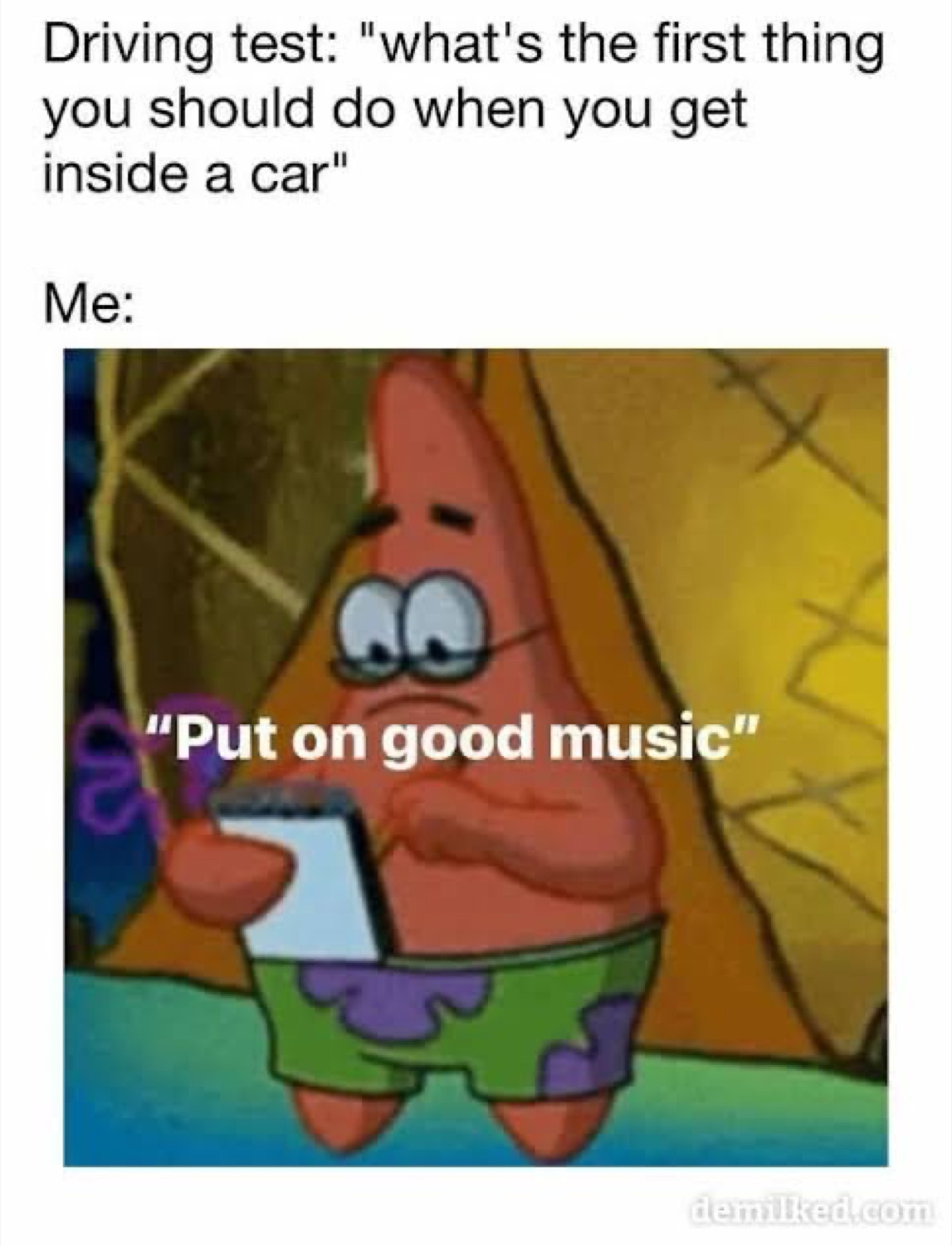 Patrick with a clipboard: 'Driving test: what's the first thing you do in a car? Me: Put on good music'