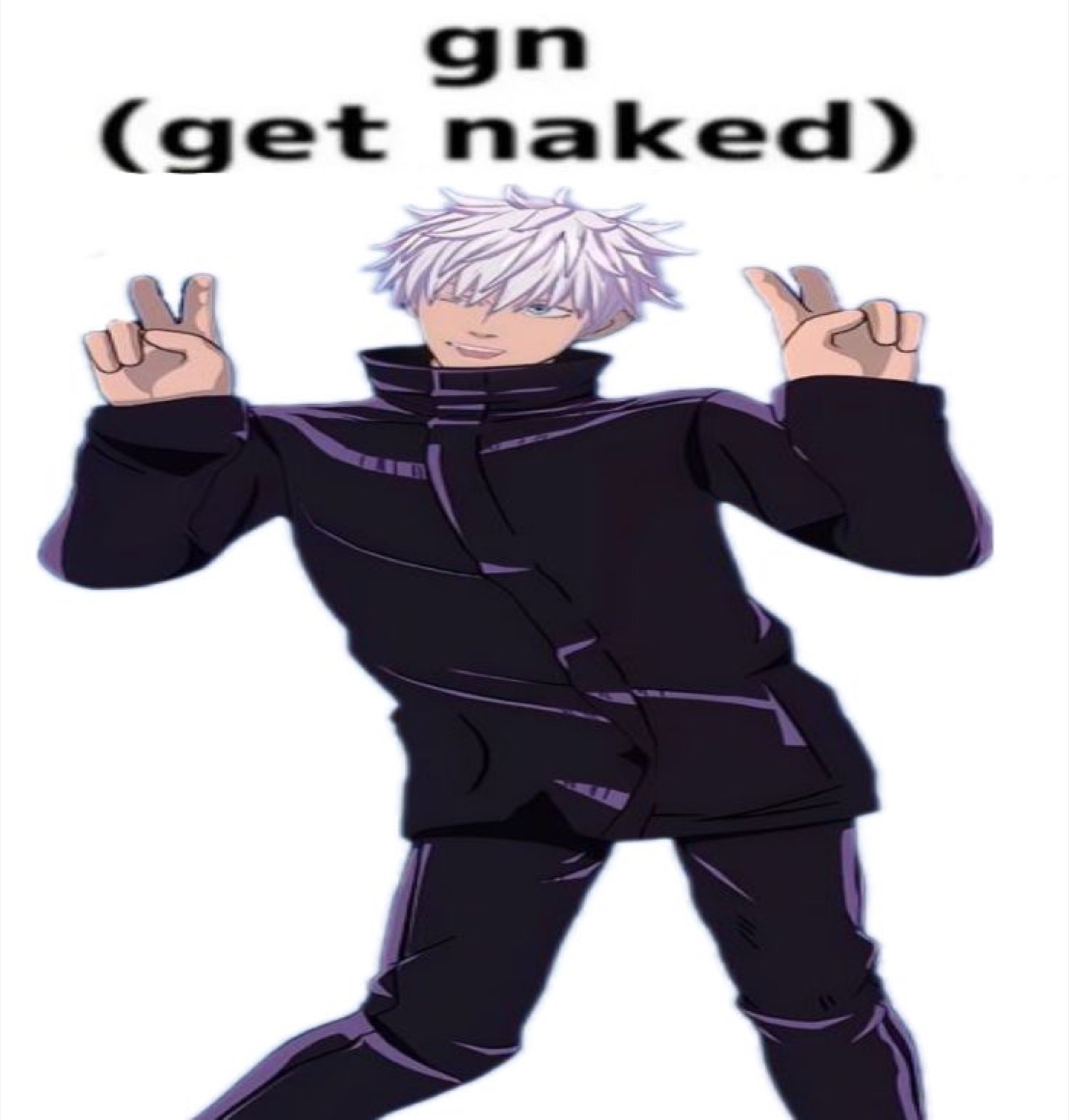 Anime guy in black striking a peace-sign pose captioned 'gn (get naked)'
