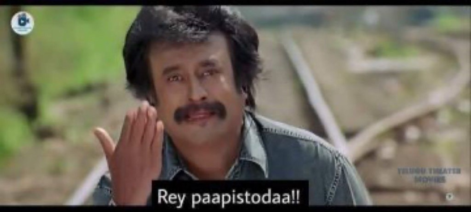 Rajinikanth gesturing: 'Rey paapistodaa!!' (you sinner!)