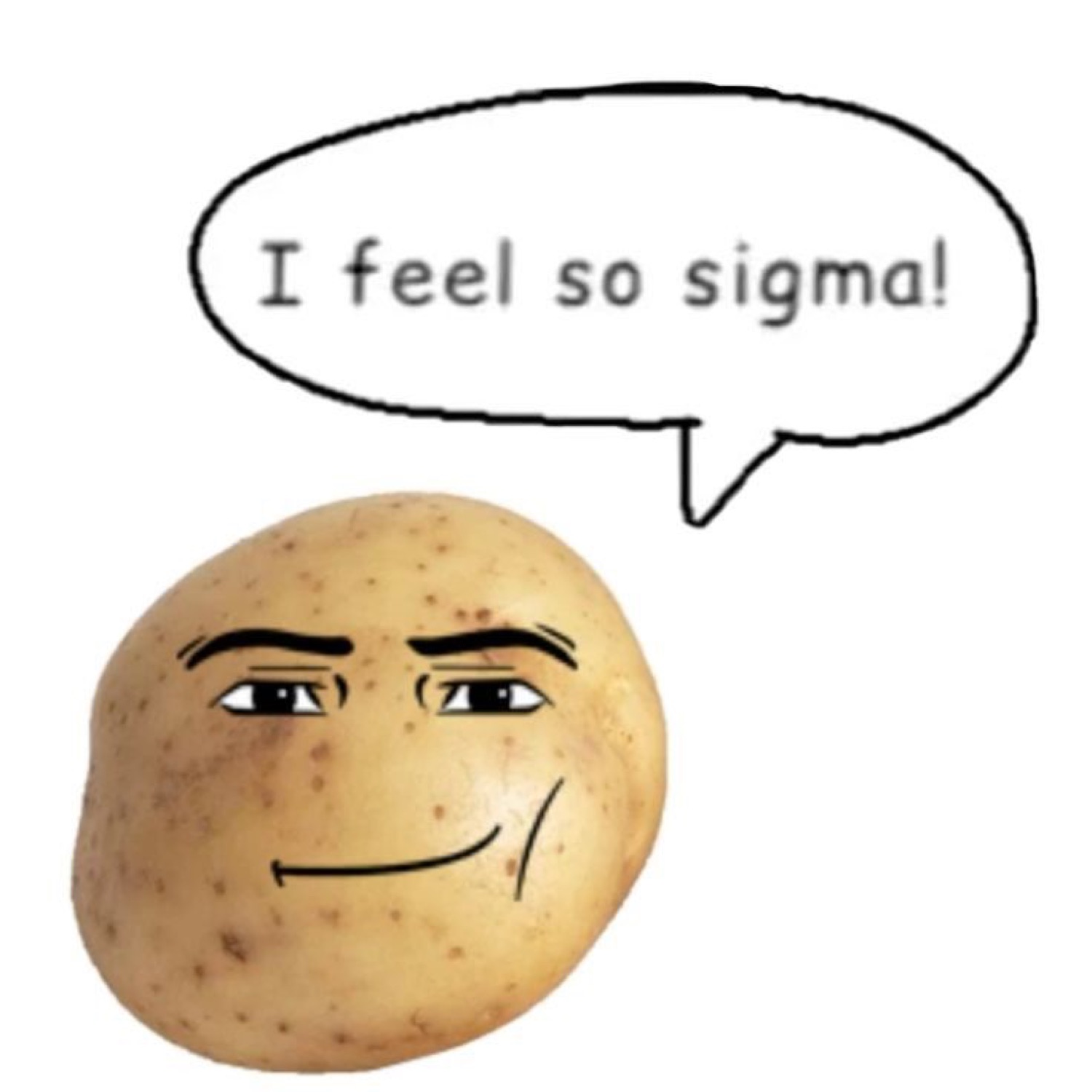 Potato with a Roblox man face: 'I feel so sigma!'