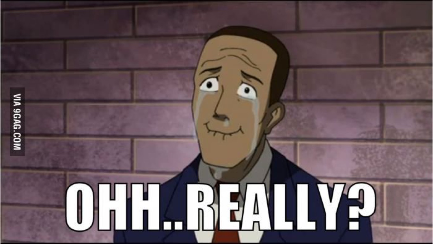 Cartoon man with a teary stare: 'OHH..REALLY?'