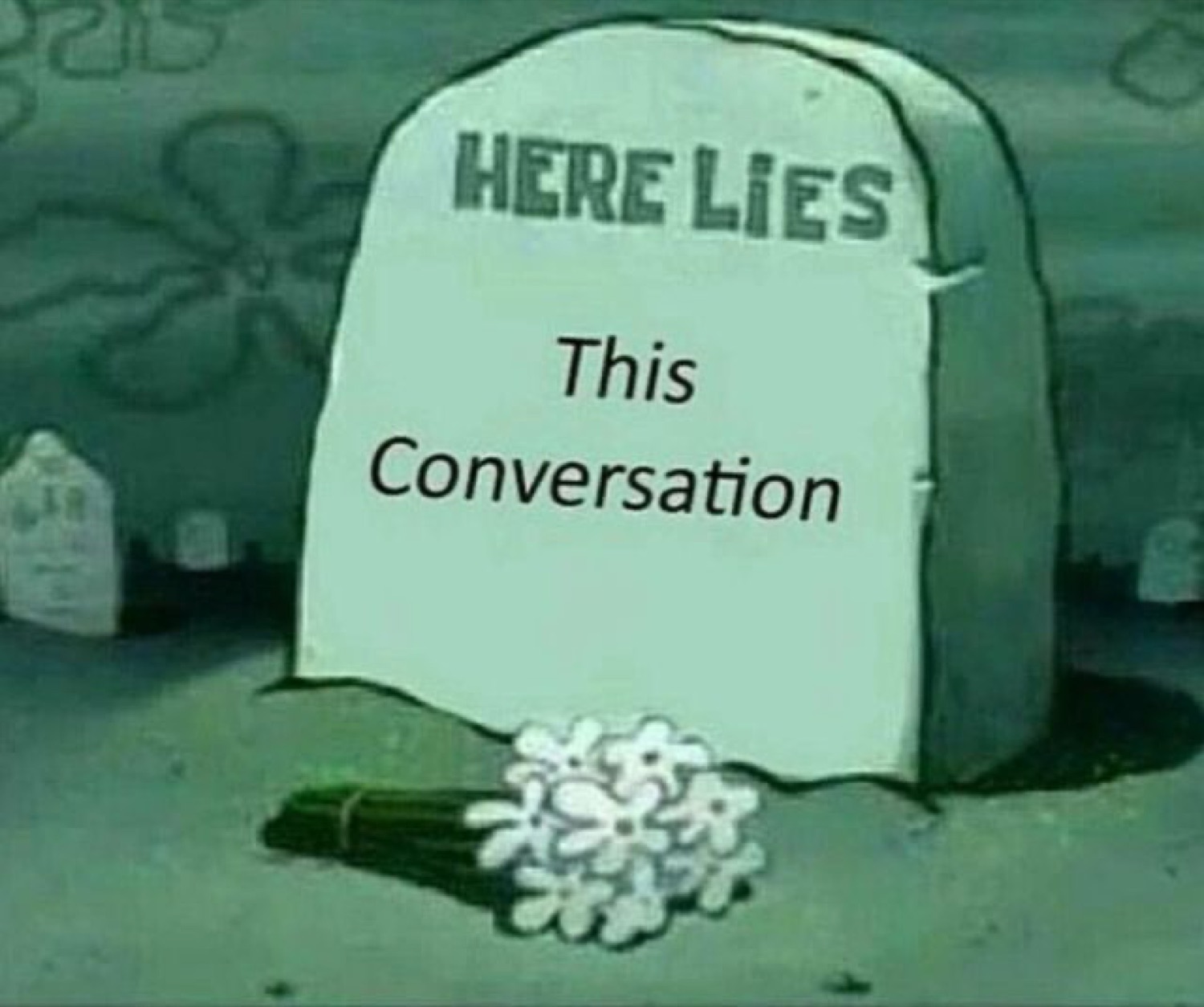 SpongeBob tombstone: 'HERE LIES This Conversation'