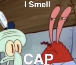 Squidward and Mr. Krabs looking skeptical, captioned 'I Smell CAP'