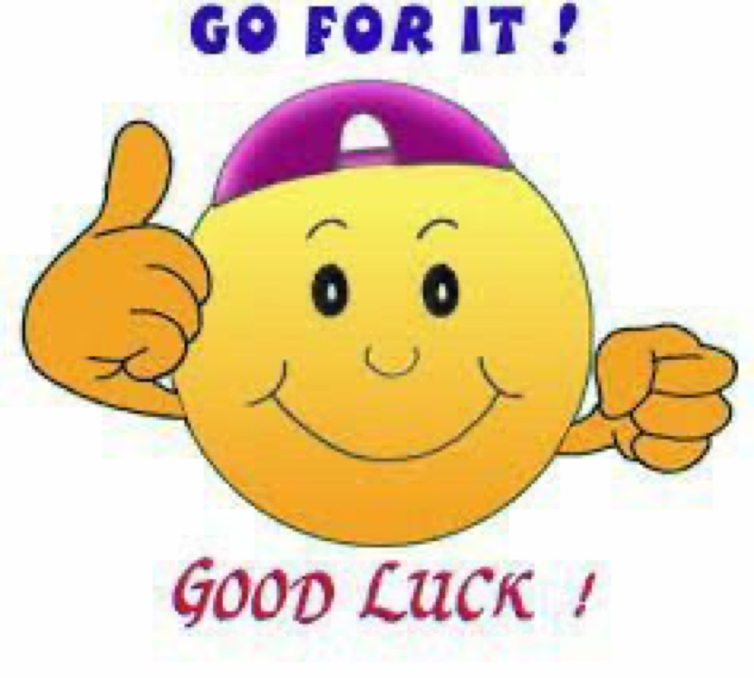 Smiley in a cap giving a thumbs up: 'GO FOR IT! Good Luck!'