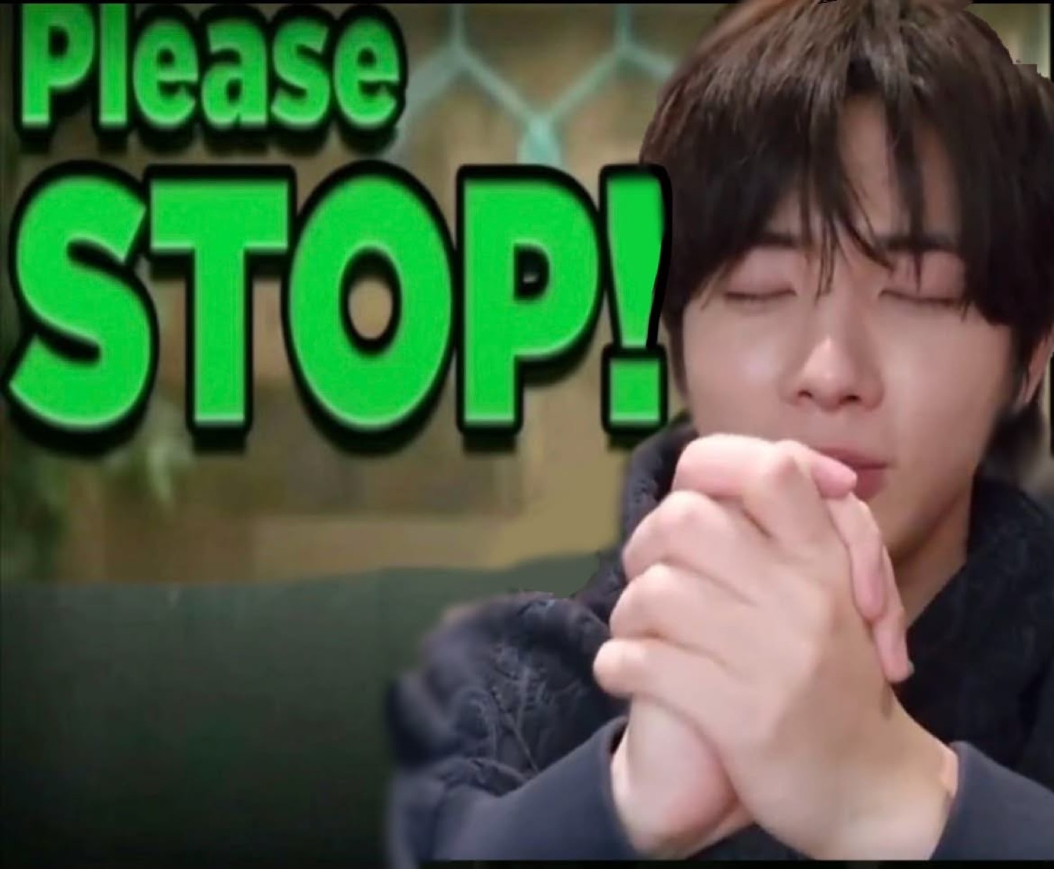 Young man with clasped hands and closed eyes captioned 'Please STOP!'