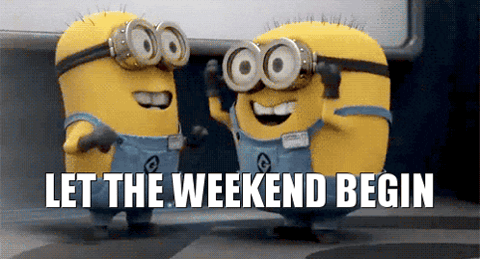 Two Minions dancing together, "Let the weekend begin"